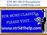 STR 581 HELP Exceptional Education--str581help.com