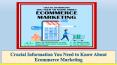 Crucial Information You Need to Know About Ecommerce Marketing PowerPoint PPT Presentation
