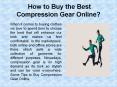 How to Buy the Best Compression Gear Online?
