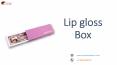 Make Your Own brand Lip gloss box in Texas, USA (2) PowerPoint PPT Presentation
