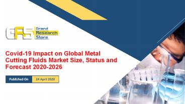 Covid-19 Impact on Global Metal Cutting Fluids Market Size, Status and Forecast 2020-2026