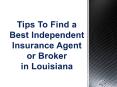 Tips To Find a Best Independent Insurance Agent or Broker in LA PowerPoint PPT Presentation