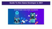 Guide To Hire Game Developer in 2021 (1)