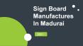 Sign Board Manufacturers In Madurai PowerPoint PPT Presentation