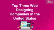 Top Three Web Designing Companies in the United States