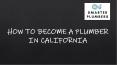 How to become a plumber in California PowerPoint PPT Presentation