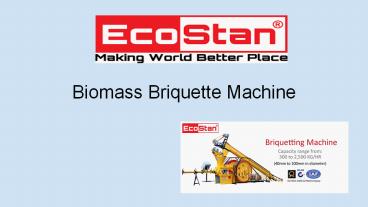 Biomass  Briquette Machine Manufacturer | Ecostan