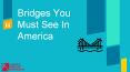 Bridges You Must See in America PowerPoint PPT Presentation