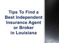 Tips To Find a Best Independent Insurance Agent or Broker in LA (1) PowerPoint PPT Presentation