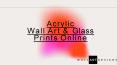Acrylic Wall Art & Glass Prints Online PowerPoint PPT Presentation