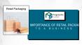 Importance Of Retail Packaging To A Business PowerPoint PPT Presentation