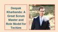 Deepak kharbanda : A Great Scrum Master and Role Model for Techies PowerPoint PPT Presentation