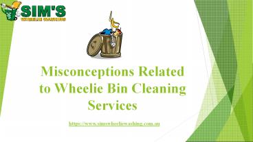 Misconceptions Related to Wheelie Bin Cleaning Services