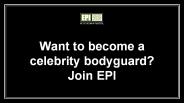 Want to become a celebrity bodyguard? Join EPI