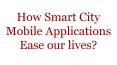 How Smart City Mobile Applications Ease our lives? PowerPoint PPT Presentation