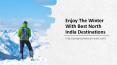 Enjoy The Winter With Best North India Destinations PowerPoint PPT Presentation