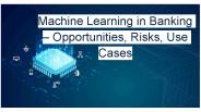 Machine Learning in Banking – Opportunities, Risks, Use Cases