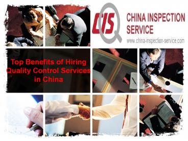 Top benefits of hiring quality control services in china