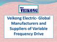 Veikong Electric- Global Manufacturers and Suppliers of Variable Frequency Drive PowerPoint PPT Presentation