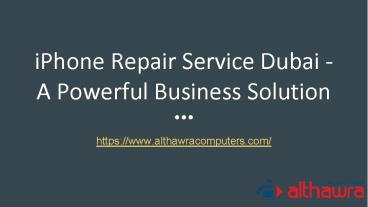 iPhone Repair Service Dubai - A Powerful Business Solution