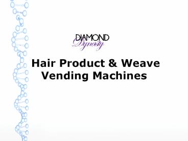 Hair Product _ Weave Vending Machines