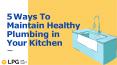 5 Ways To Maintain Healthy Plumbing in Your Kitchen PowerPoint PPT Presentation