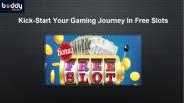 Kick-Start Your Gaming Journey In Free Slots (1)