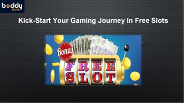Kick-Start Your Gaming Journey In Free Slots (2)
