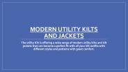 Modern Utility Kilts and Jackets
