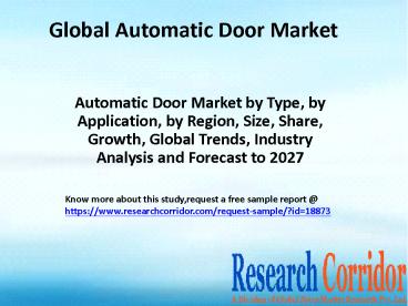 Automatic Door Market by Type, by Application, by Region, Size, Share, Growth, Global Trends, Industry Analysis and Forecast to 2027