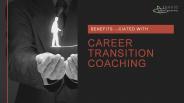 Benefits Associated With Career Transition Coaching