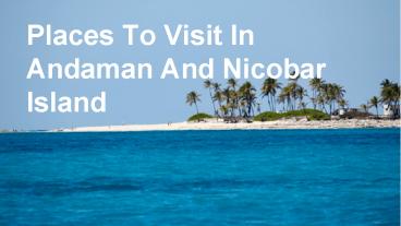 Andaman and Nicobar islands-A Ride To The Deep Blue Ocean
