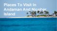 Andaman and Nicobar islands-A Ride To The Deep Blue Ocean PowerPoint PPT Presentation