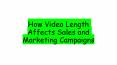 How Video Length Affects Sales and Marketing Campaigns PowerPoint PPT Presentation