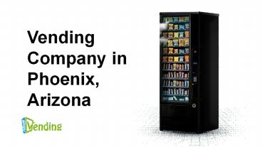 Vending Company in Phoenix, Arizona