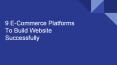 Best 9 E-commerce website building platform you should know! PowerPoint PPT Presentation