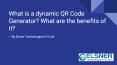 What is a dynamic QR Code Generator? What are the benefits of it? PowerPoint PPT Presentation