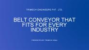 BELT CONVEYOR THAT FITS FOR EVERY INDUSTRY