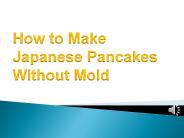 How to Make Japanese Pancakes Without Mold