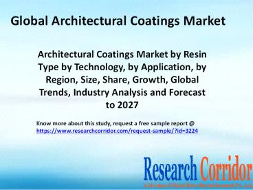Architectural Coatings Market by Resin Type by Technology, by Application, by Region, Size, Share, Growth, Global Trends, Industry Analysis and Forecast to 2027