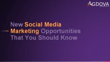 New Social Media Marketing Opportunities That You Should Know