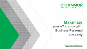 Maximize your eﬃciency with Business Personal Property (1)