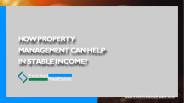 How property management can help in stable income? (1)