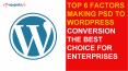 Top 6 Factors Making PSD To WordPress Conversion The Best Choice For Enterprises PowerPoint PPT Presentation