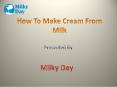 How To Make Cream From Milk PowerPoint PPT Presentation