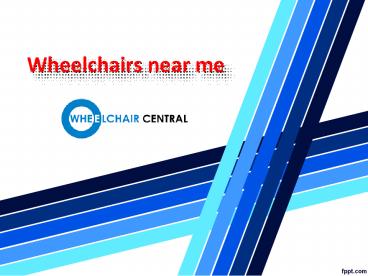 Wheelchairs near me, Wheelchair Dealer near me – Wheelchair Central
