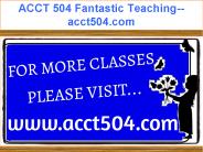 ACCT 504 Fantastic Teaching--acct504.com