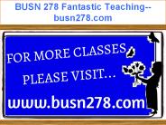 BUSN 278 Fantastic Teaching--busn278.com (1)