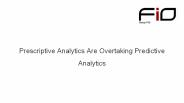 Prescriptive Analytics Are Overtaking Predictive Analytics