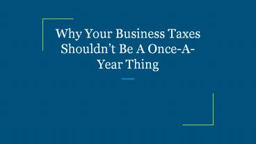 Why Your Business Taxes Shouldn’t Be A Once-A-Year Thing